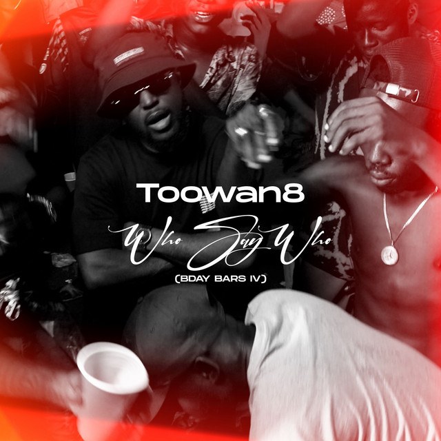 Official red-and-black cover of Toowan8’s Who Say Who (Bday Bars IV)
